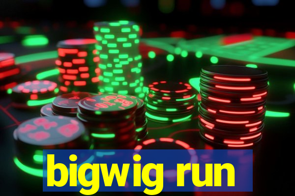 bigwig run