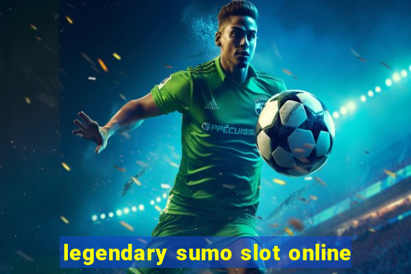 legendary sumo slot online