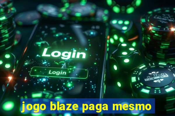 jogo blaze paga mesmo