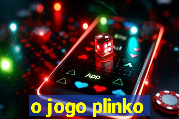 o jogo plinko