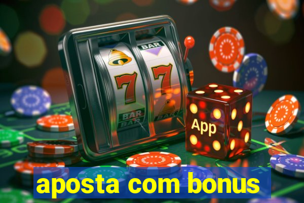 aposta com bonus