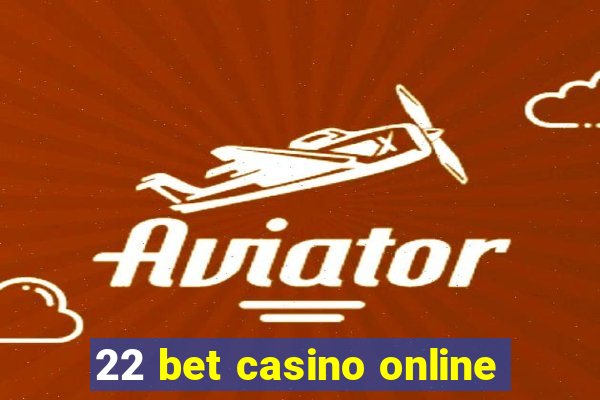 22 bet casino online