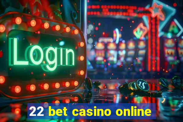 22 bet casino online