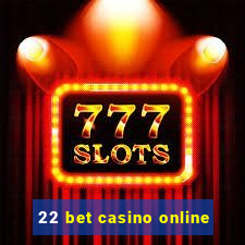 22 bet casino online