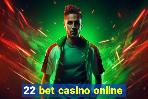 22 bet casino online