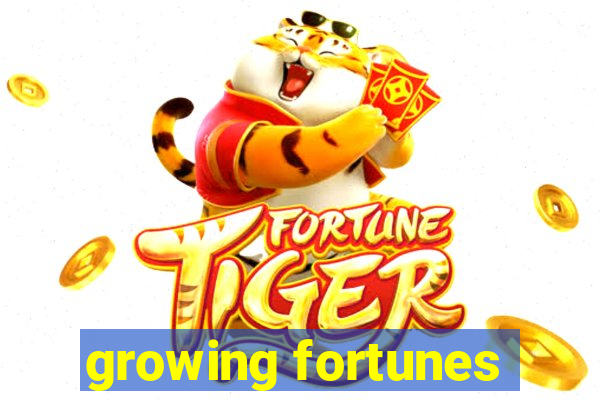 growing fortunes