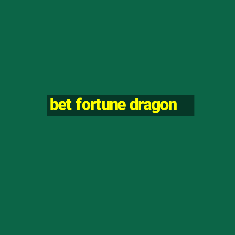 bet fortune dragon