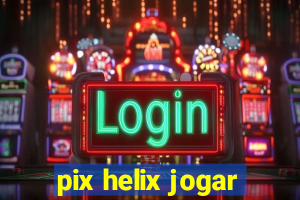 pix helix jogar