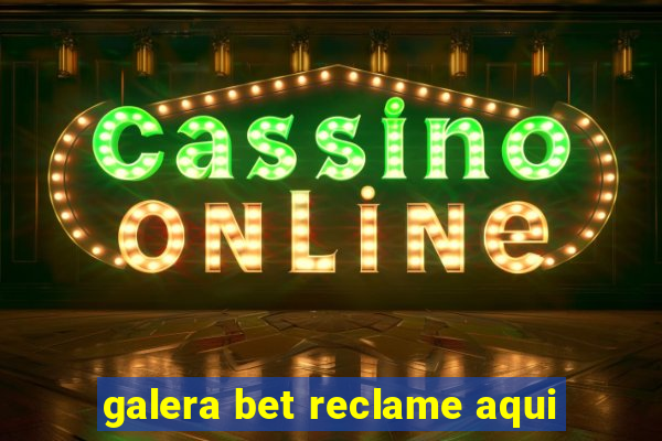 galera bet reclame aqui