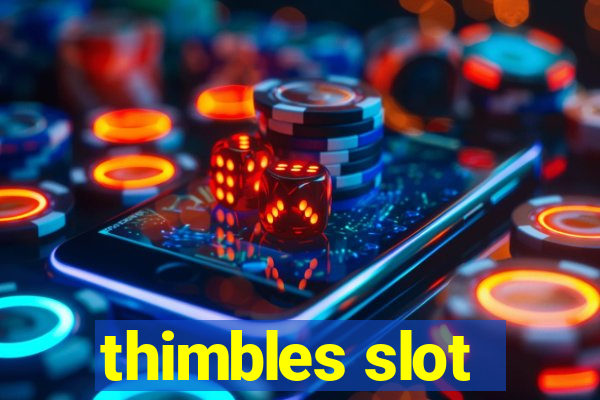 thimbles slot