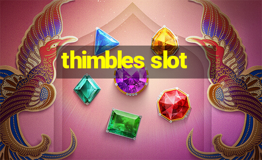 thimbles slot