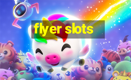 flyer slots