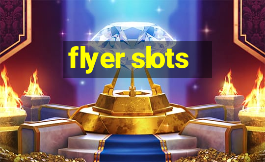 flyer slots