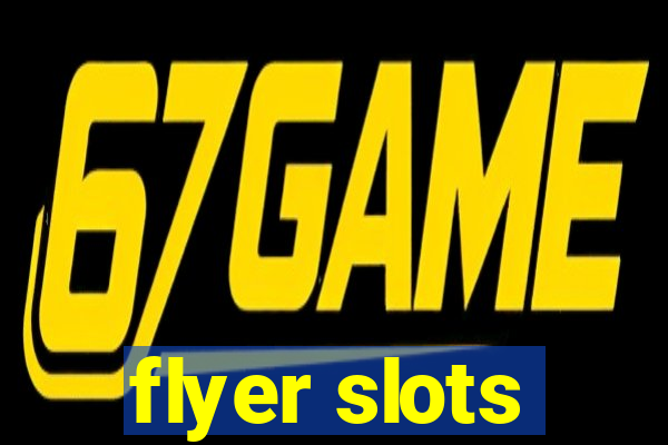 flyer slots