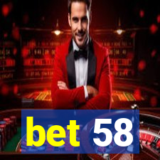 bet 58