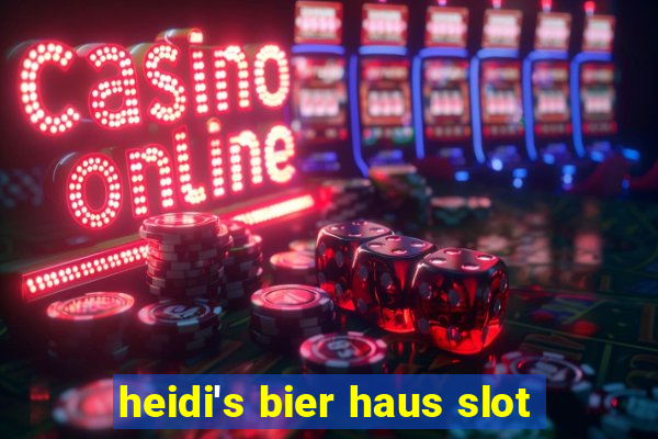 heidi's bier haus slot