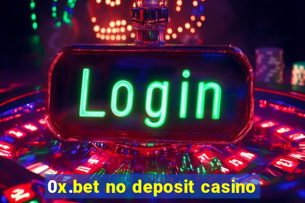 0x.bet no deposit casino