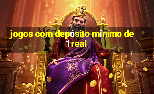 jogos com depósito mínimo de 1 real