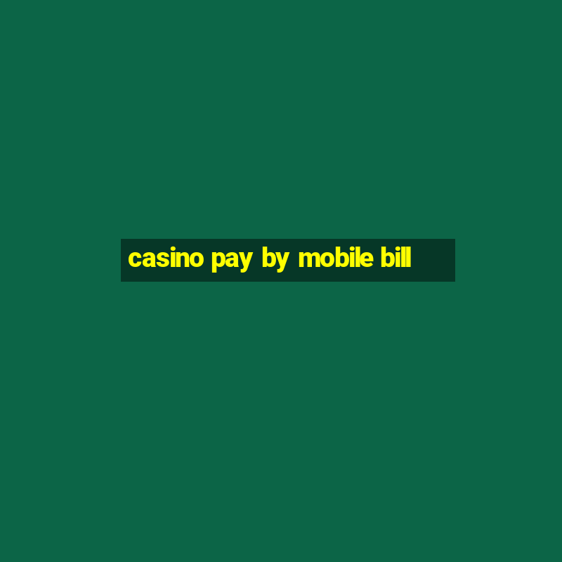 casino pay by mobile bill