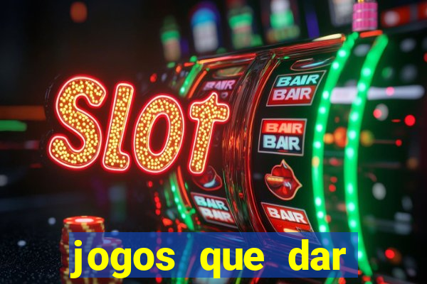 jogos que dar dinheiro de verdade