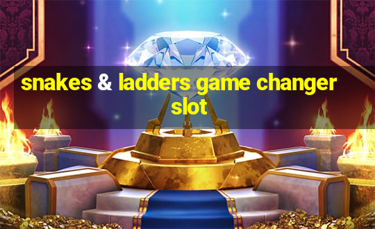 snakes & ladders game changer slot