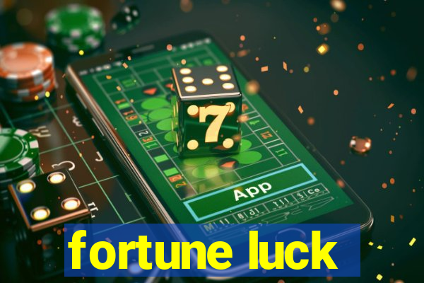 fortune luck