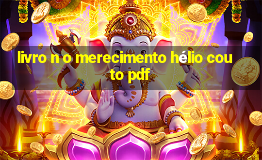 livro n o merecimento hélio couto pdf