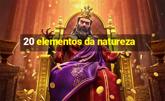 20 elementos da natureza