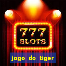 jogo do tiger gratis sem deposito