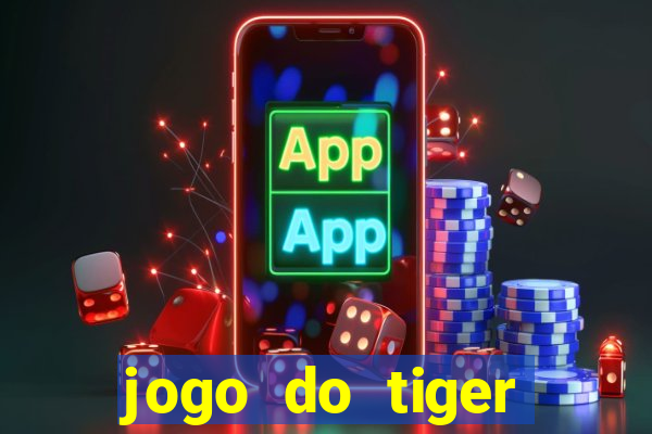 jogo do tiger gratis sem deposito