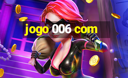 jogo 006 com