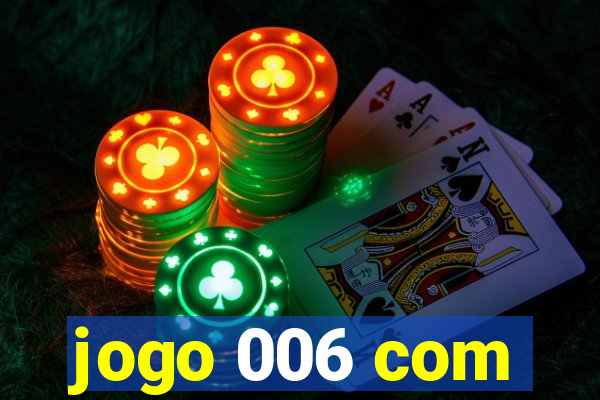 jogo 006 com