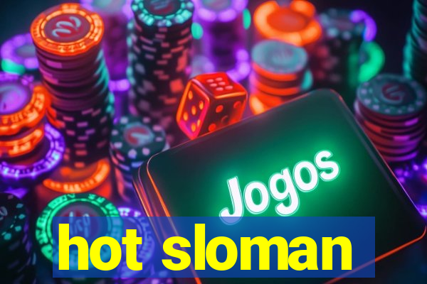 hot sloman