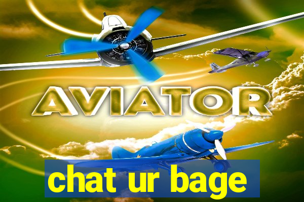 chat ur bage