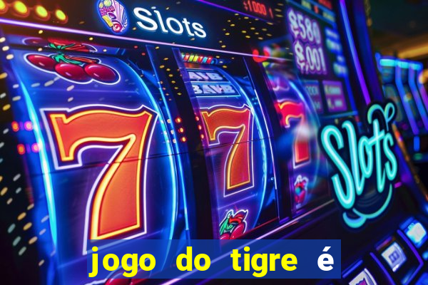 jogo do tigre é legalizado no brasil