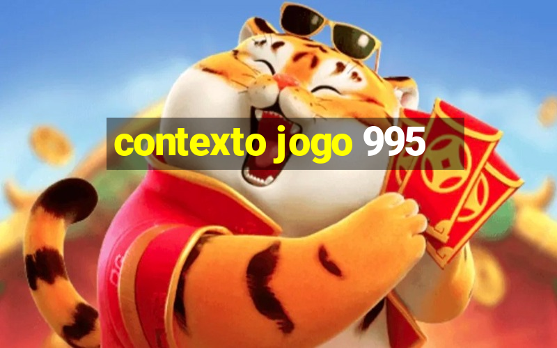 contexto jogo 995