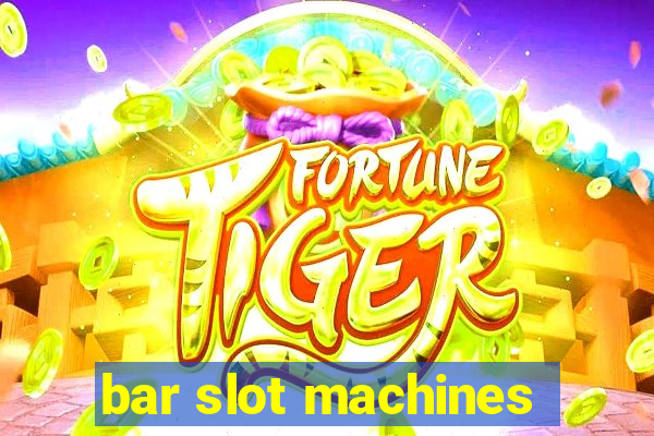 bar slot machines