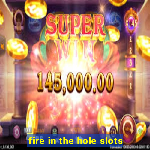 fire in the hole slots