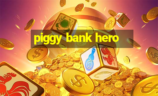 piggy bank hero