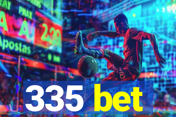 335 bet