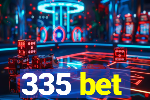 335 bet