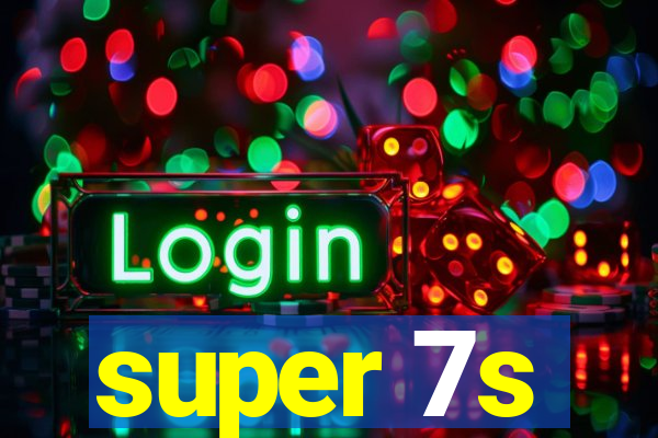 super 7s