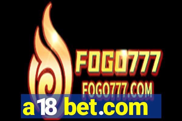 a18 bet.com