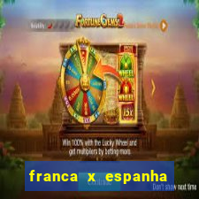 franca x espanha ao vivo