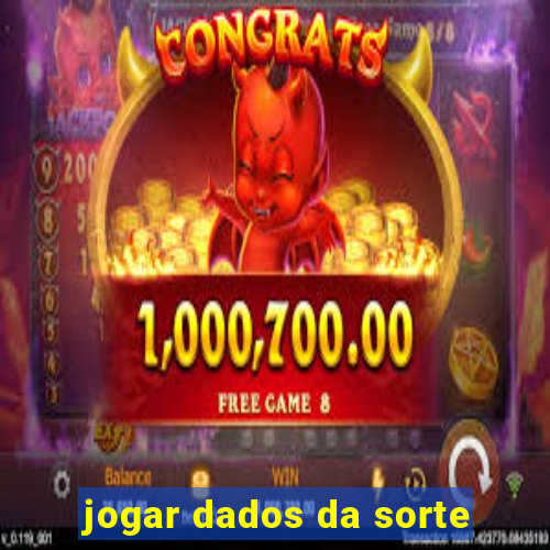 jogar dados da sorte