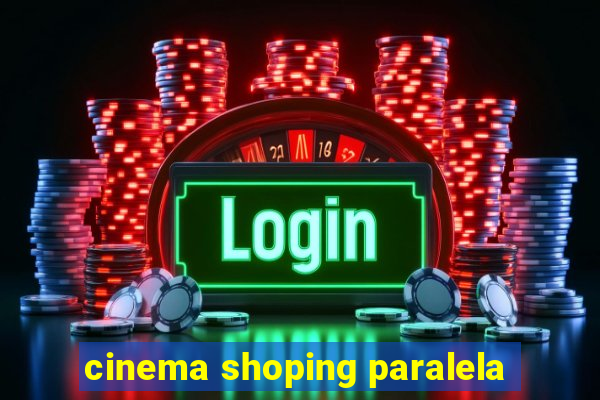 cinema shoping paralela