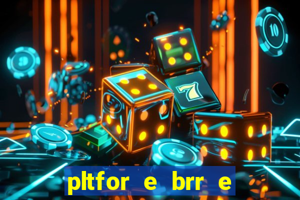 pltfor e brr e que 2024