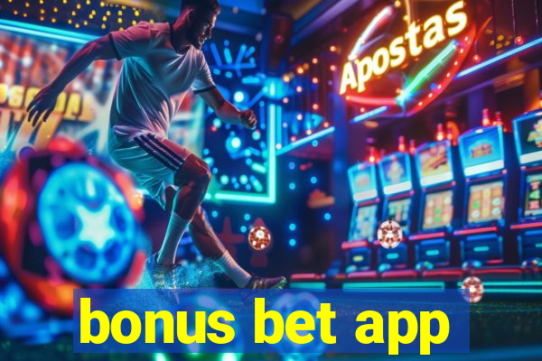 bonus bet app