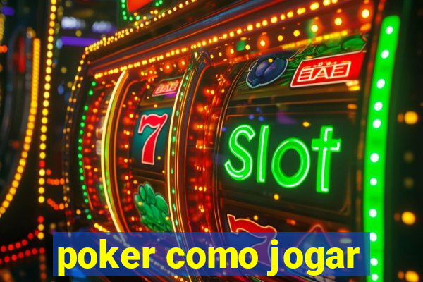 poker como jogar