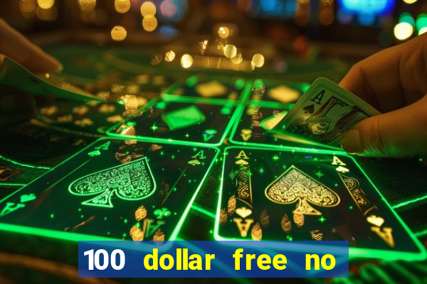 100 dollar free no deposit casino